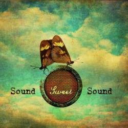 Sound Sweet Sound : Sound Sweet Sound